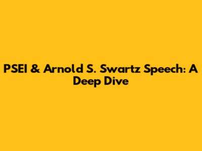 PSEI & Arnold S. Swartz Speech: A Deep Dive