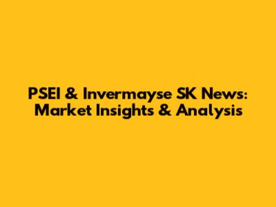 PSEI & Invermayse SK News: Market Insights & Analysis