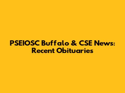 PSEIOSC Buffalo & CSE News: Recent Obituaries
