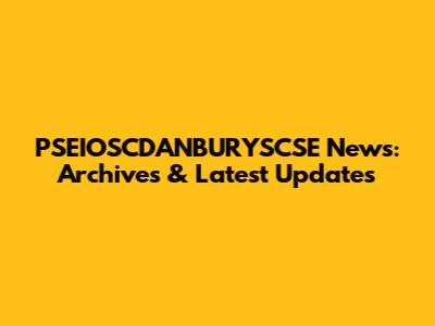 PSEIOSCDANBURYSCSE News: Archives & Latest Updates