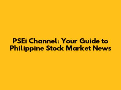 PSEi Channel: Your Guide to Philippine Stock Market News
