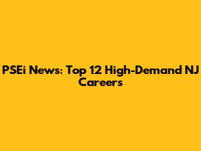 PSEi News: Top 12 High-Demand NJ Careers