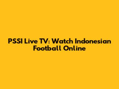 PSSI Live TV: Watch Indonesian Football Online