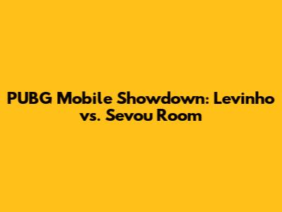 PUBG Mobile Showdown: Levinho vs. Sevou Room