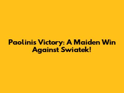 Paolini's Victory: A Maiden Win Against Swiatek!