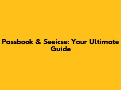 Passbook & Seeicse: Your Ultimate Guide
