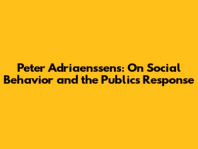 Peter Adriaenssens: On Social Behavior and the Public's Response
