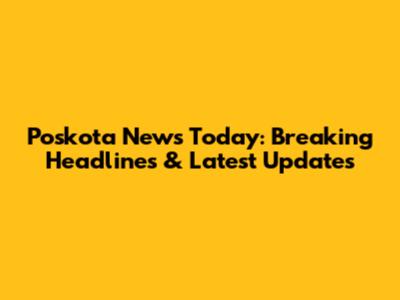 Poskota News Today: Breaking Headlines & Latest Updates