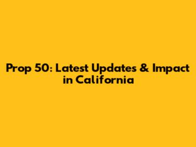 Prop 50: Latest Updates & Impact in California