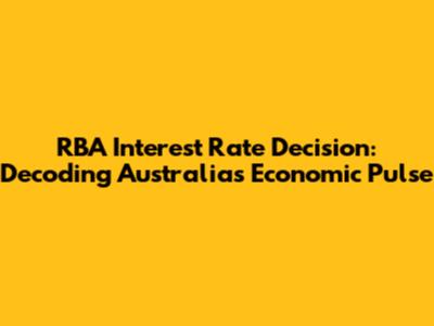 RBA Interest Rate Decision: Decoding Australia's Economic Pulse