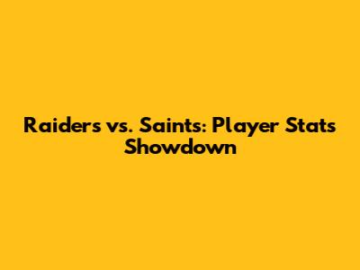 Raiders vs. Saints: Player Stats Showdown