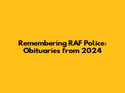 Remembering RAF Police: Obituaries from 2024