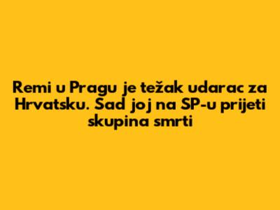 Remi u Pragu je težak udarac za Hrvatsku. Sad joj na SP-u prijeti skupina smrti