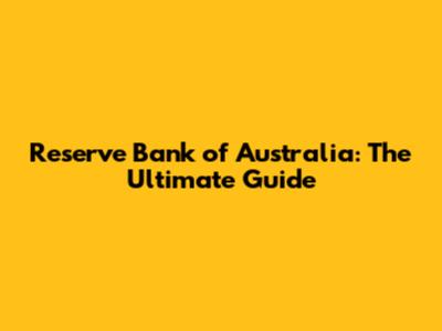 Reserve Bank of Australia: The Ultimate Guide