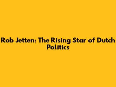 Rob Jetten: The Rising Star of Dutch Politics