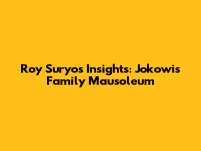 Roy Suryo's Insights: Jokowi's Family Mausoleum