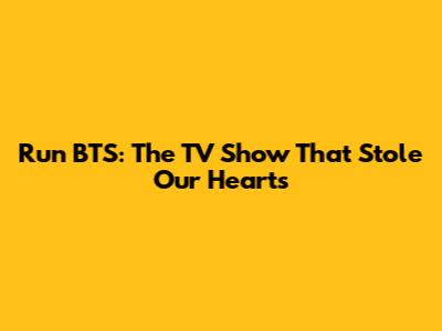 Run BTS: The TV Show That Stole Our Hearts