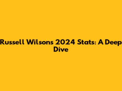 Russell Wilson's 2024 Stats: A Deep Dive