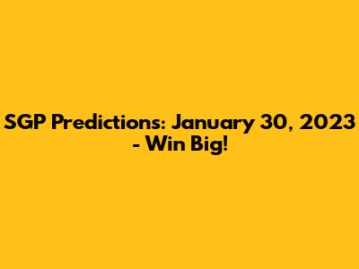 SGP Predictions: January 30, 2023 - Win Big!