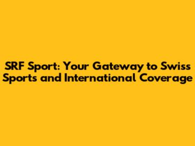 SRF Sport: Your Gateway to Swiss Sports and International Coverage
