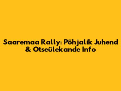 Saaremaa Rally: Põhjalik Juhend & Otseülekande Info