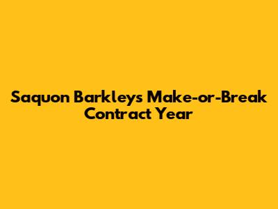 Saquon Barkley's Make-or-Break Contract Year