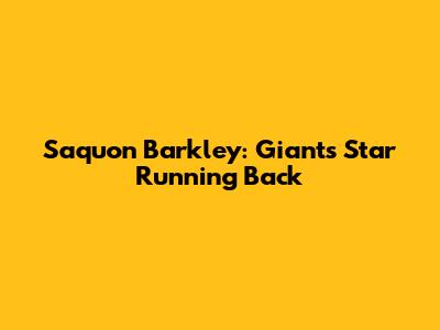 Saquon Barkley: Giants' Star Running Back