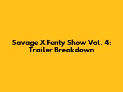 Savage X Fenty Show Vol. 4: Trailer Breakdown