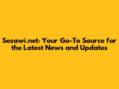Sesawi.net: Your Go-To Source for the Latest News and Updates