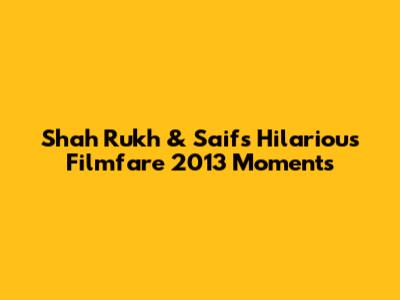 Shah Rukh & Saif's Hilarious Filmfare 2013 Moments
