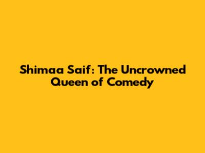 Shimaa Saif: The Uncrowned Queen of Comedy