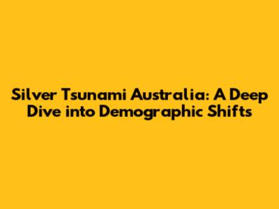 Silver Tsunami Australia: A Deep Dive into Demographic Shifts