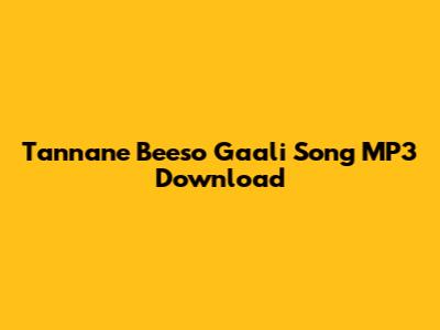 Tannane Beeso Gaali Song MP3 Download