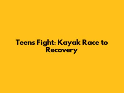 Teen's Fight: Kayak Race to Recovery