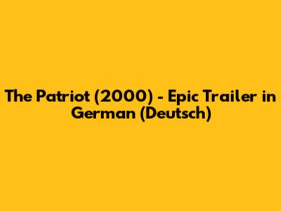 The Patriot (2000) - Epic Trailer in German (Deutsch)