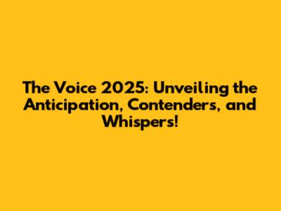 The Voice 2025: Unveiling the Anticipation, Contenders, and Whispers!