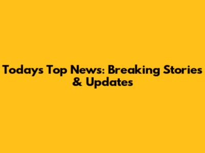 Today's Top News: Breaking Stories & Updates