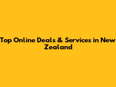 Top Online Deals & Services in New Zealand