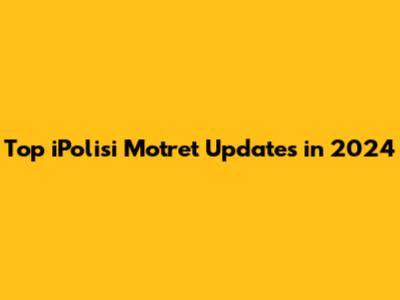 Top iPolisi Motret Updates in 2024