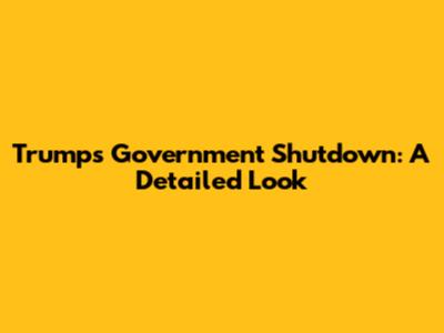 Trump's Government Shutdown: A Detailed Look