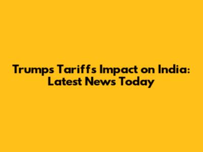 Trump's Tariffs Impact on India: Latest News Today