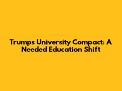 Trump's University Compact: A Needed Education Shift