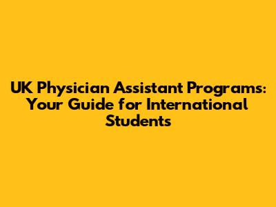 UK Physician Assistant Programs: Your Guide for International Students