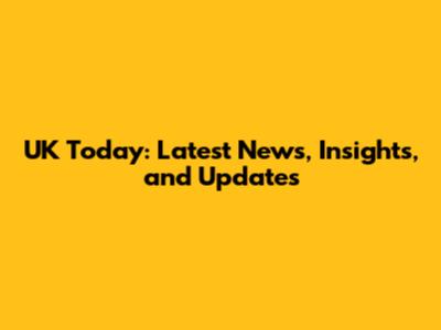 UK Today: Latest News, Insights, and Updates