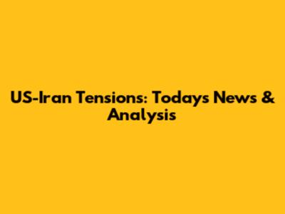 US-Iran Tensions: Today's News & Analysis