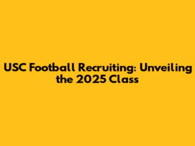 USC Football Recruiting: Unveiling the 2025 Class