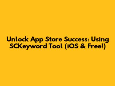 Unlock App Store Success: Using SCKeyword Tool (iOS & Free!)