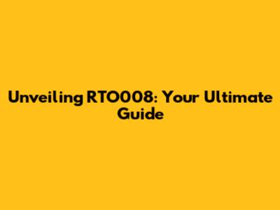 Unveiling RTO008: Your Ultimate Guide