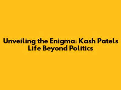 Unveiling the Enigma: Kash Patel's Life Beyond Politics