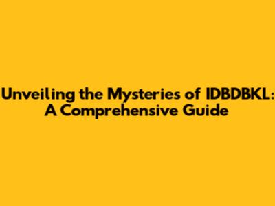 Unveiling the Mysteries of IDBDBKL: A Comprehensive Guide